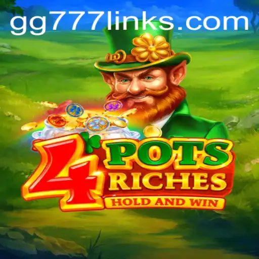 Unlock the Secrets of 4potsriches with GG777: A Comprehensive Guide